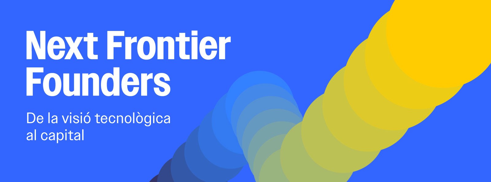 Next frontier founders. De la visió tecnològica al capital