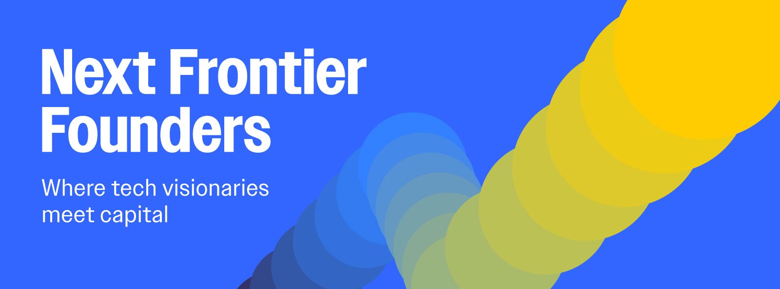 Next Frontier Founders. Where tech visionaries meet capital